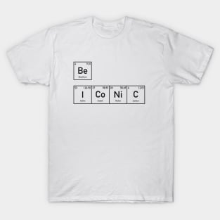 Elementary message: Be iconic T-Shirt